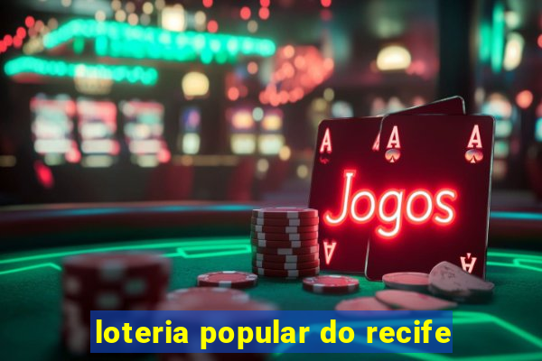 loteria popular do recife